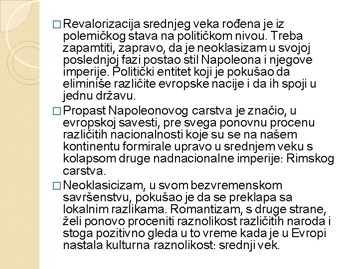 � Revalorizacija srednjeg veka rođena je iz polemičkog stava na političkom nivou. Treba zapamtiti,