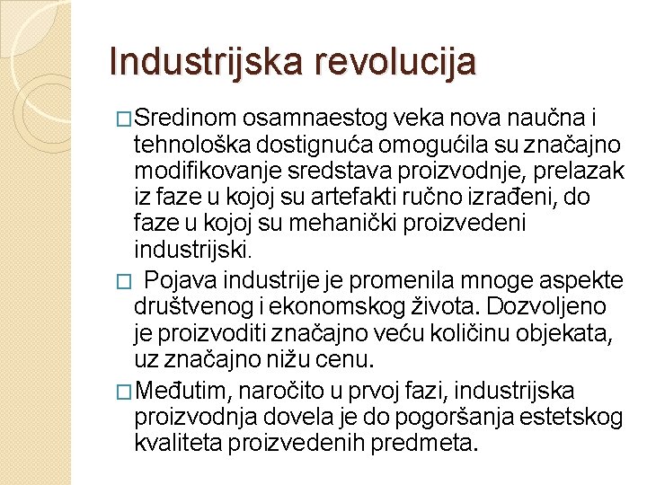 Industrijska revolucija �Sredinom osamnaestog veka nova naučna i tehnološka dostignuća omogućila su značajno modifikovanje