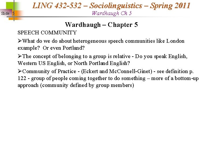 LING 432 -532 – Sociolinguistics – Spring 2011 Slide 5 Wardhaugh Ch 5 Wardhaugh