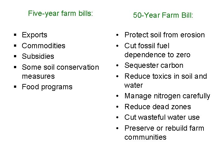 Five-year farm bills: § § Exports Commodities Subsidies Some soil conservation measures § Food