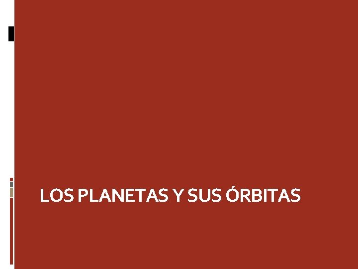 LOS PLANETAS Y SUS ÓRBITAS 