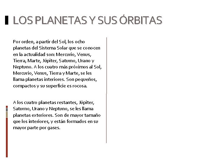 LOS PLANETAS Y SUS ÓRBITAS Por orden, a partir del Sol, los ocho planetas
