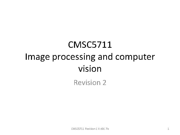 CMSC 5711 Image processing and computer vision Revision 2 CMSC 5711 Revision 1 V.