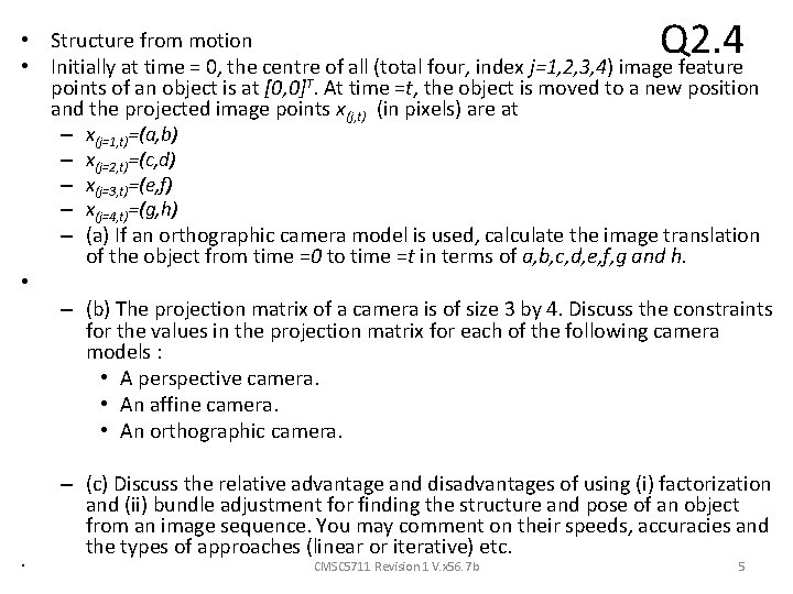 Q 2. 4 • Structure from motion • Initially at time = 0, the