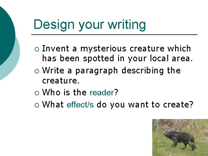 Design your writing Invent a mysterious creature which has been spotted in your local