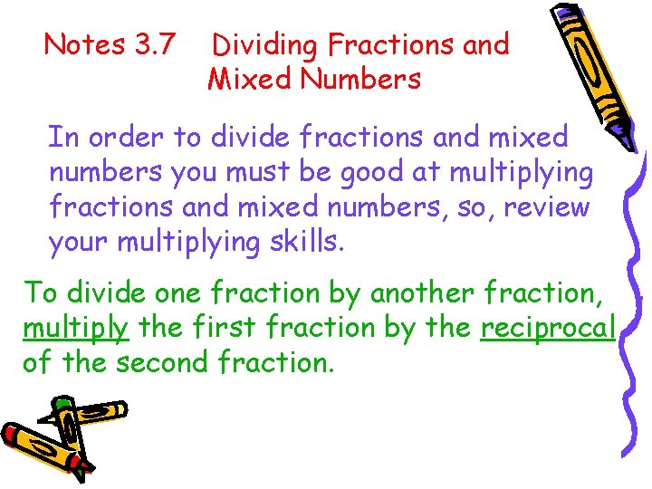 Notes 3. 7 Dividing Fractions and Mixed Numbers In order to divide fractions and