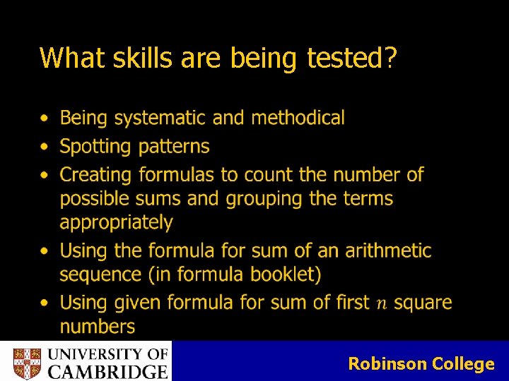 What skills are being tested? Robinson College What skills are being tested? Robinson College