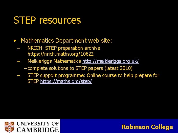 STEP resources • Mathematics Department web site: ‒ NRICH: STEP preparation archive https: //nrich. STEP resources • Mathematics Department web site: ‒ NRICH: STEP preparation archive https: //nrich.