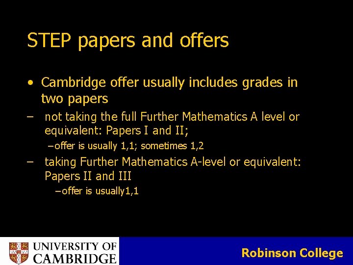 STEP papers and offers • Cambridge offer usually includes grades in two papers ‒ STEP papers and offers • Cambridge offer usually includes grades in two papers ‒
