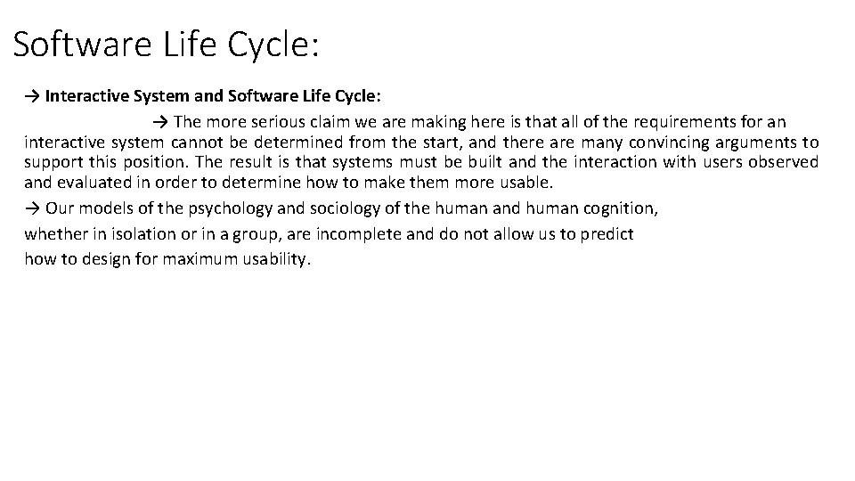 Software Life Cycle: → Interactive System and Software Life Cycle: → The more serious