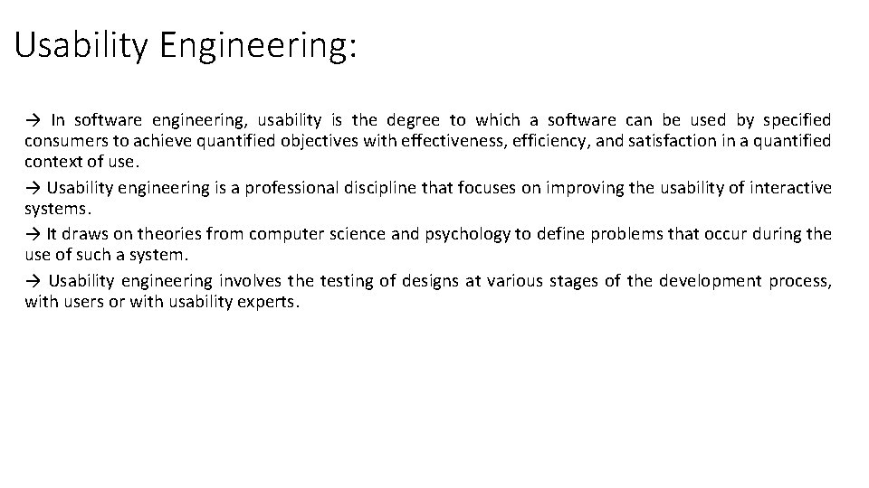 Usability Engineering: → In software engineering, usability is the degree to which a software