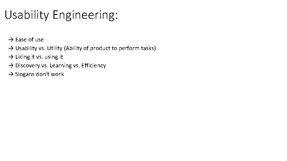 Usability Engineering: → Ease of use → Usability vs. Utility (Ability of product to