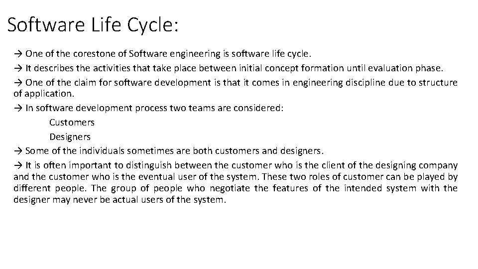 Software Life Cycle: → One of the corestone of Software engineering is software life