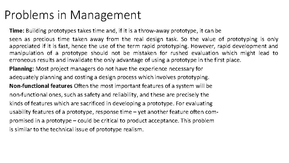 Problems in Management Time: Building prototypes takes time and, if it is a throw-away