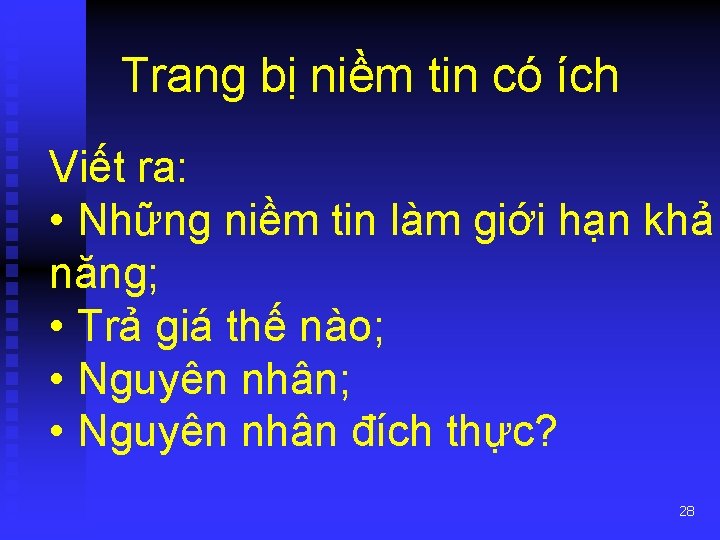 Trang bị niềm tin có ích Viết ra: • Những niềm tin làm giới