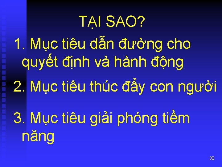 TẠI SAO? 1. Mục tiêu dẫn đường cho quyết định và hành động 2.