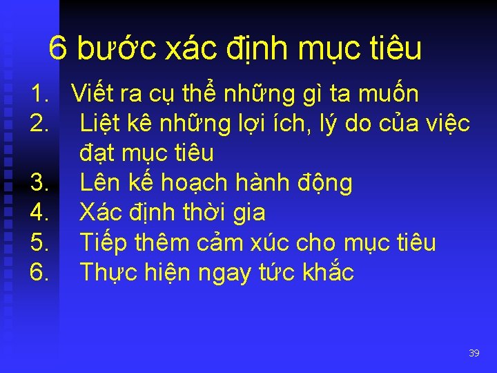 6 bước xác định mục tiêu 1. Viết ra cụ thể những gì ta