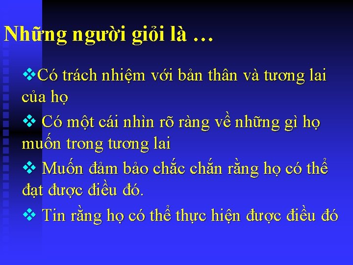 Những người giỏi là … v. Có trách nhiệm với bản thân và tương