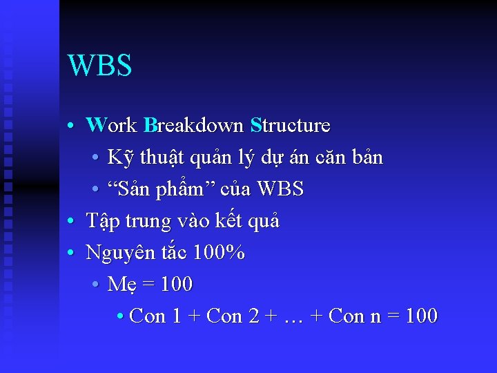 WBS • Work Breakdown Structure • Kỹ thuật quản lý dự án căn bản