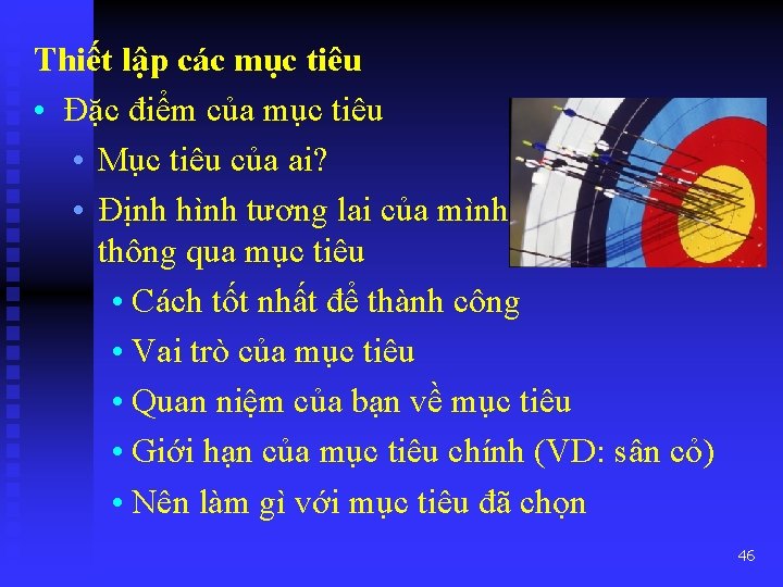 Thiết lập các mục tiêu • Đặc điểm của mục tiêu • Mục tiêu