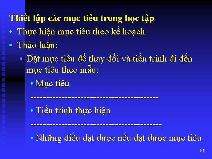 Thiết lập các mục tiêu trong học tập • Thực hiện mục tiêu theo