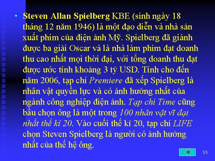  • Steven Allan Spielberg KBE (sinh ngày 18 tháng 12 năm 1946) là