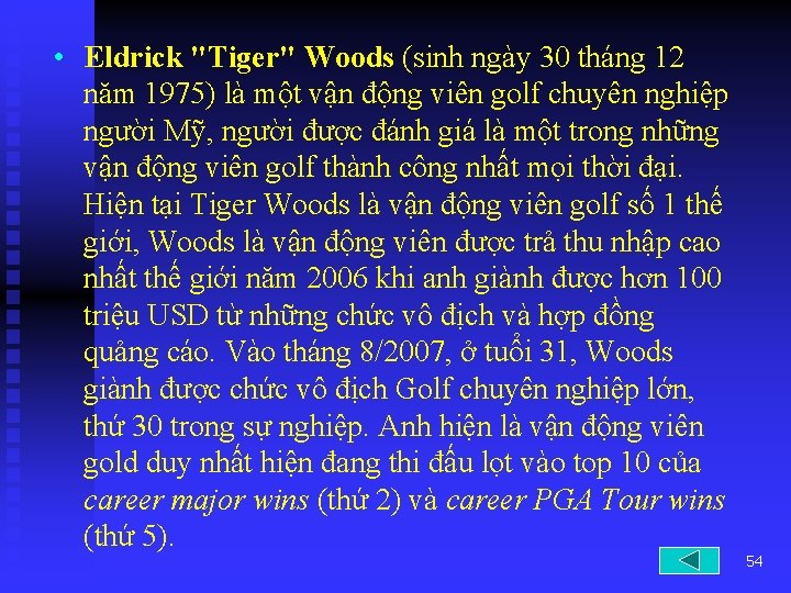  • Eldrick "Tiger" Woods (sinh ngày 30 tháng 12 năm 1975) là một