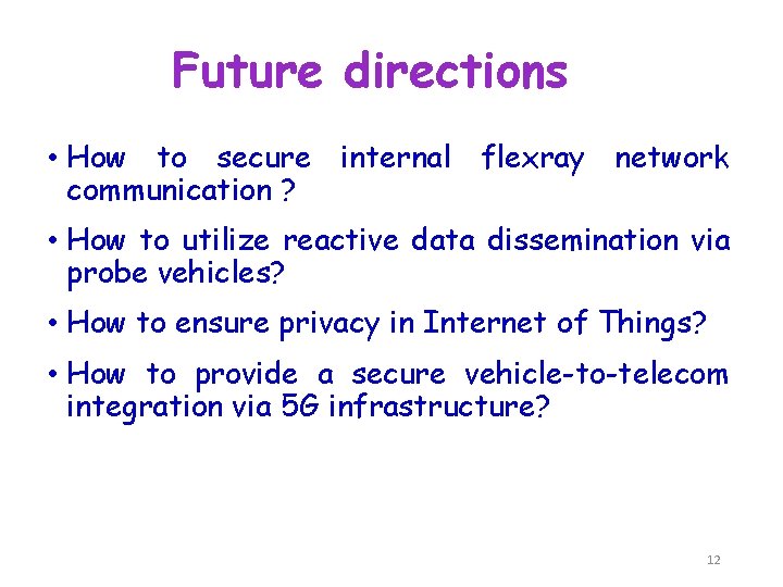 Future directions • How to secure internal flexray network communication ? • How to