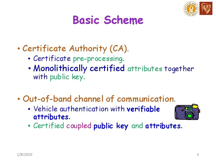 Basic Scheme • Certificate Authority (CA). • Certificate pre-processing. • Monolithically certified attributes together