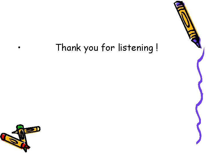  • Thank you for listening ! 