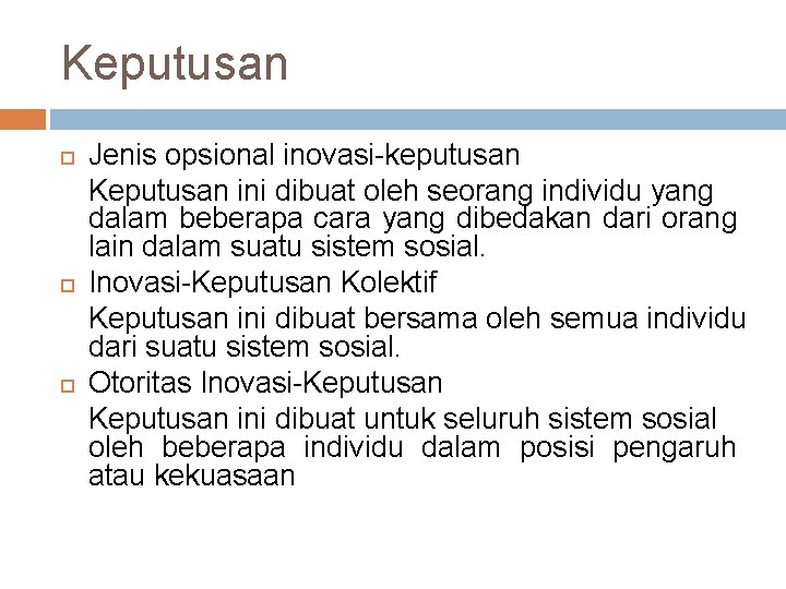 Keputusan Jenis opsional inovasi-keputusan Keputusan ini dibuat oleh seorang individu yang dalam beberapa cara