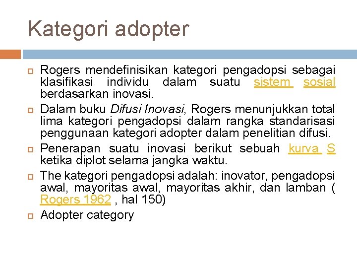 Kategori adopter Rogers mendefinisikan kategori pengadopsi sebagai klasifikasi individu dalam suatu sistem sosial berdasarkan