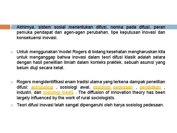  Akhirnya, sistem sosial menentukan difusi, norma pada difusi, peran pemuka pendapat dan agen-agen