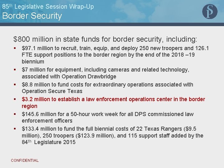 85 th Legislative Session Wrap-Up Border Security $800 million in state funds for border