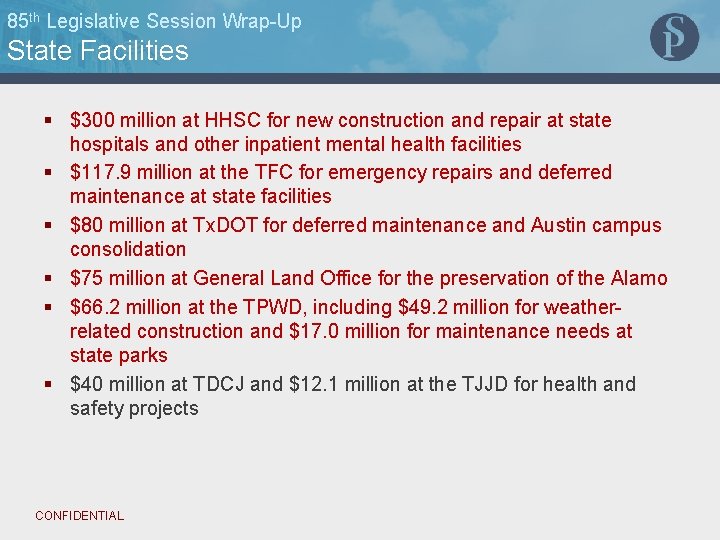 85 th Legislative Session Wrap-Up State Facilities § $300 million at HHSC for new