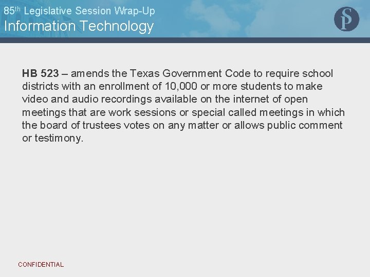 85 th Legislative Session Wrap-Up Information Technology HB 523 – amends the Texas Government