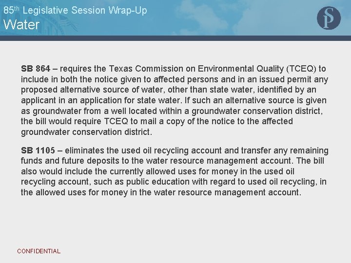 85 th Legislative Session Wrap-Up Water SB 864 – requires the Texas Commission on