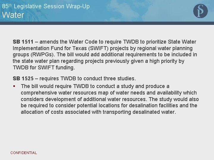 85 th Legislative Session Wrap-Up Water SB 1511 – amends the Water Code to