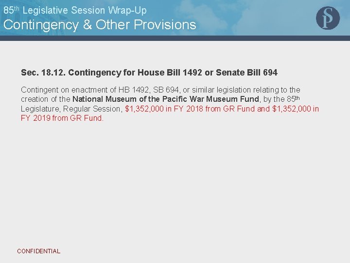 85 th Legislative Session Wrap-Up Contingency & Other Provisions Sec. 18. 12. Contingency for