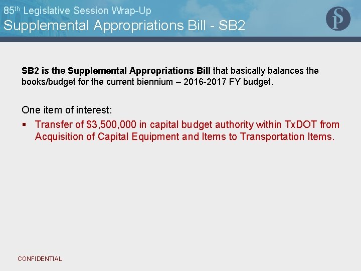 85 th Legislative Session Wrap-Up Supplemental Appropriations Bill - SB 2 is the Supplemental