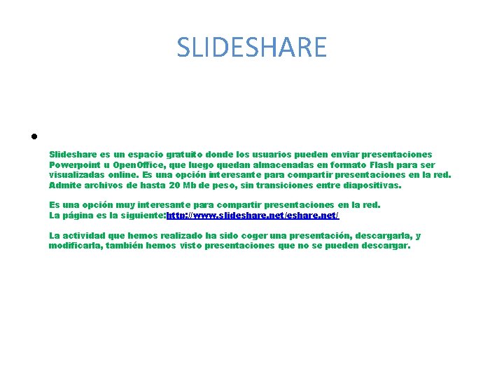SLIDESHARE • Slideshare es un espacio gratuito donde los usuarios pueden enviar presentaciones Powerpoint