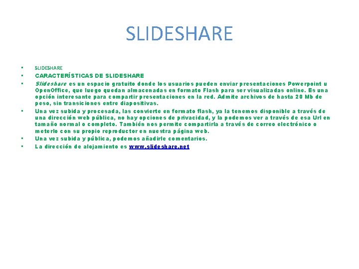 SLIDESHARE • • • SLIDESHARE CARACTERÍSTICAS DE SLIDESHARE Slideshare es un espacio gratuito donde