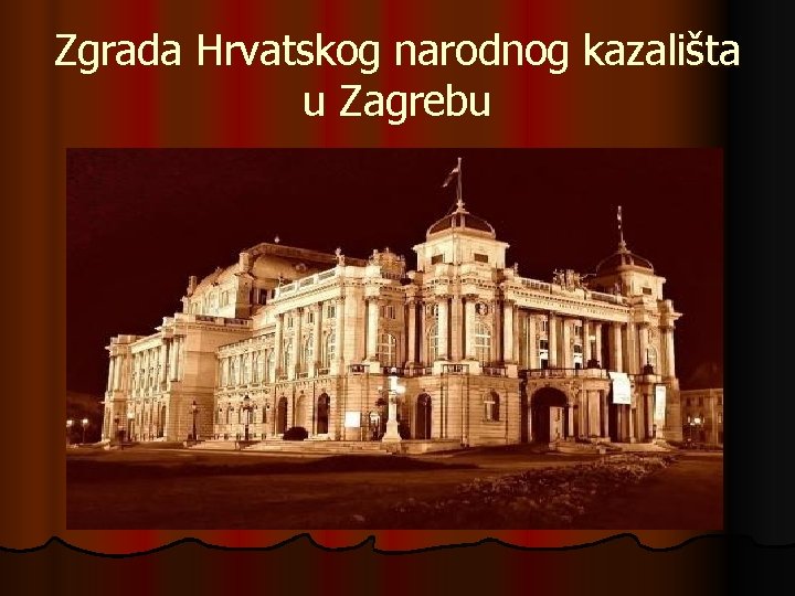 Zgrada Hrvatskog narodnog kazališta u Zagrebu 