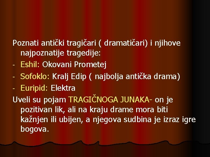 Poznati antički tragičari ( dramatičari) i njihove najpoznatije tragedije: - Eshil: Okovani Prometej -