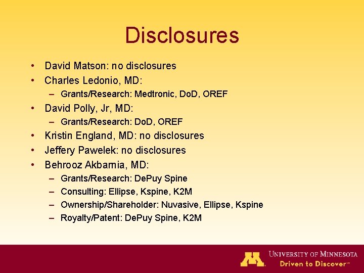 Disclosures • David Matson: no disclosures • Charles Ledonio, MD: – Grants/Research: Medtronic, Do.