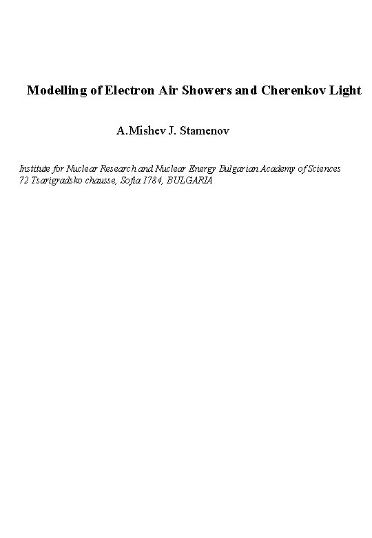 Modelling of Electron Air Showers and Cherenkov Light A. Mishev J. Stamenov Institute for