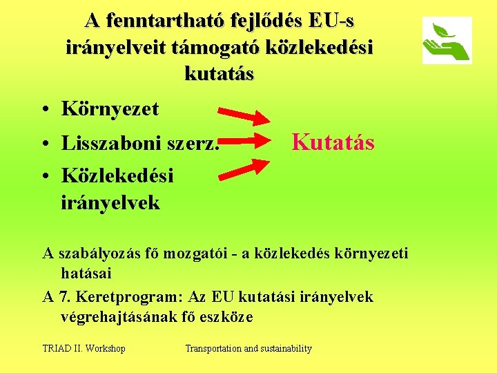 A fenntartható fejlődés EU-s irányelveit támogató közlekedési kutatás • Környezet • Lisszaboni szerz. •