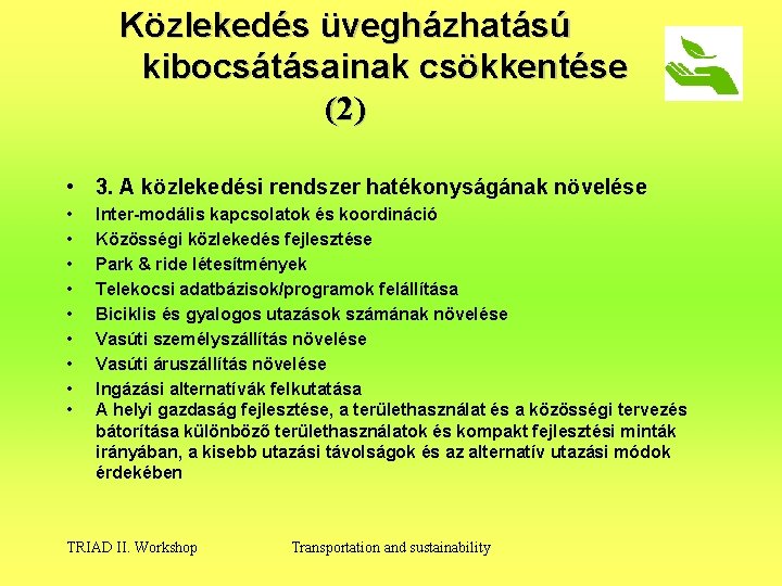 Közlekedés üvegházhatású kibocsátásainak csökkentése (2) • 3. A közlekedési rendszer hatékonyságának növelése • •