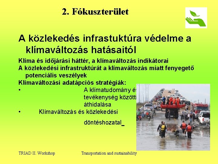 2. Fókuszterület A közlekedés infrastuktúra védelme a klímaváltozás hatásaitól Klíma és időjárási háttér, a