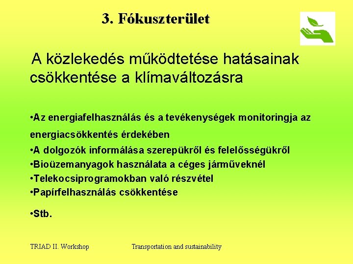 3. Fókuszterület A közlekedés működtetése hatásainak csökkentése a klímaváltozásra • Az energiafelhasználás és a